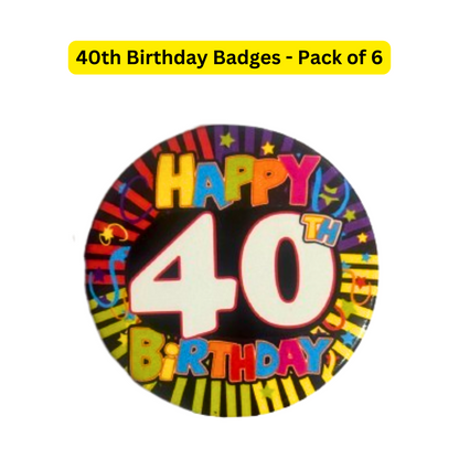 40th Birthday Badges - Pack of 6