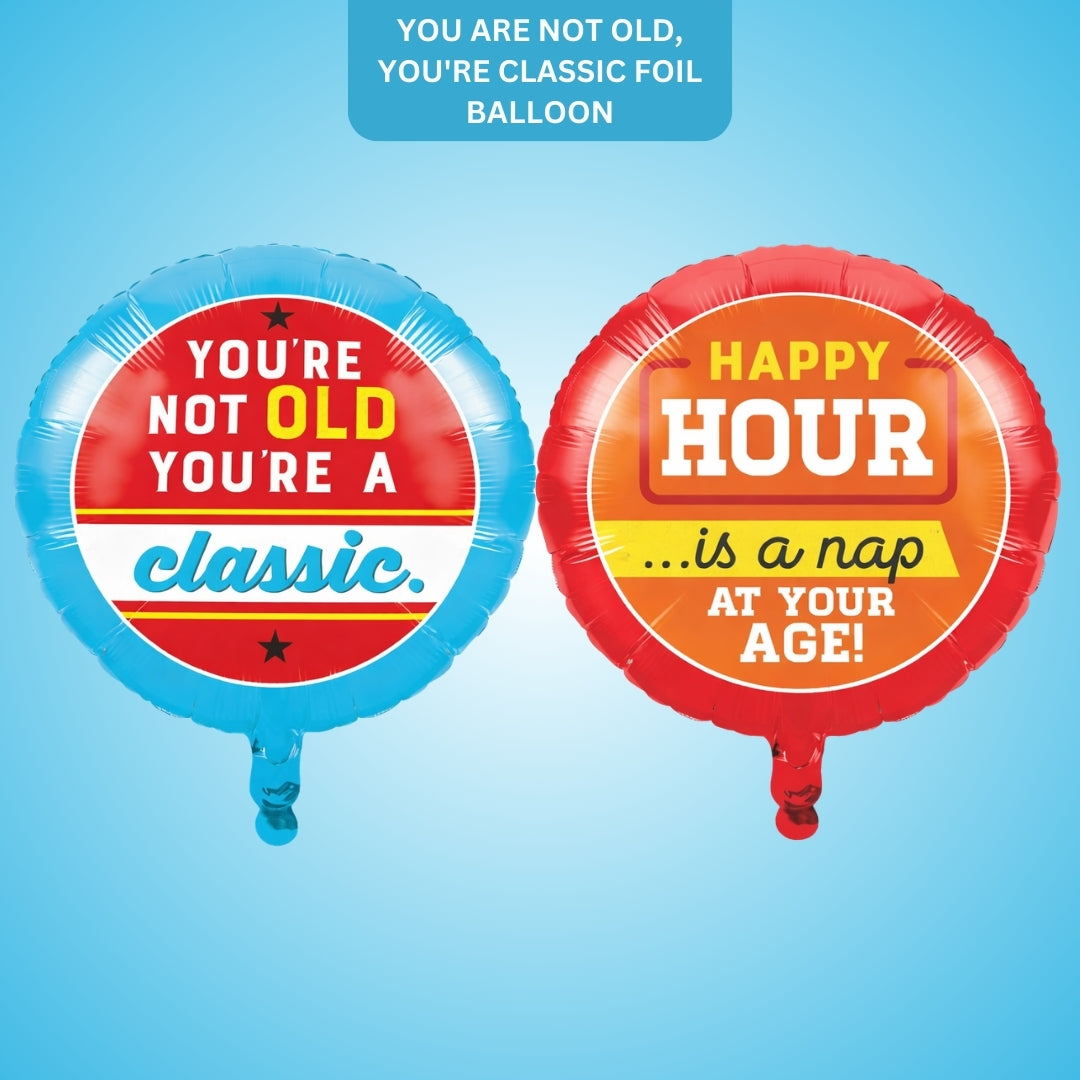You Are Not Old, You're Classic Foil Balloon - Helium Quality - 18 inches - 1PC
