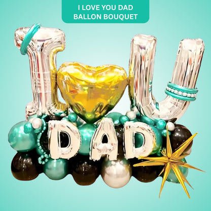 I Love You Dad Balloon Bouquet