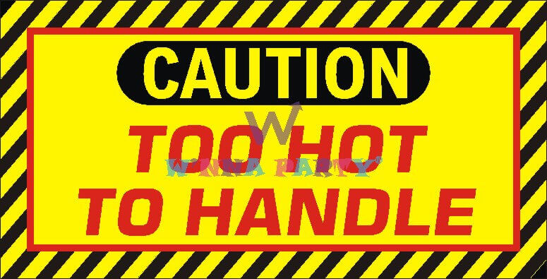 CAUTION - Too Hot  To Handle Photo Prop