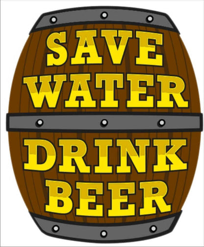 Save Water Drink Beer