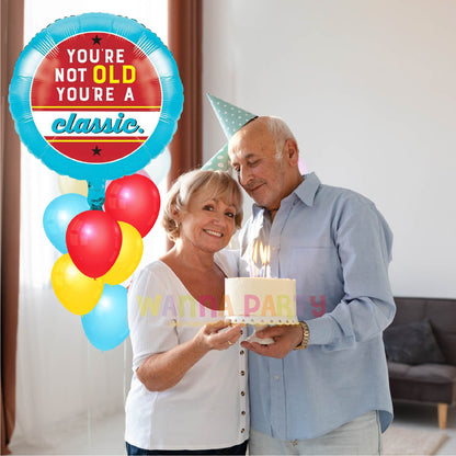 You're not old, You're Classic Balloon 18"